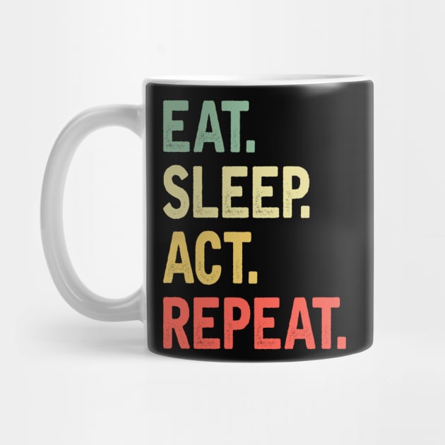 Eat Sleep Act Repeat by SimonL